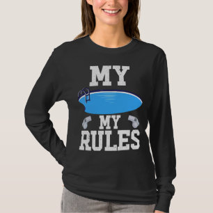My Swimming Pool My Rules Outdoor Pool For Pool At T-Shirt
