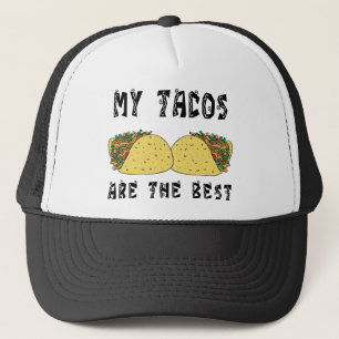 My Tacos Are The Best Trucker Hat