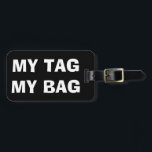 My tag my bag | Funny luggage tag for travellers<br><div class="desc">My tag my bag | Funny luggage tag for travel suitcases. Cute quote design for travellers. Black and white design for travelling men,  women and kids.</div>