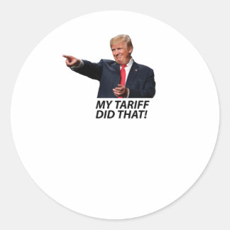 My Tariff Did That Trump Meme Classic Round Sticker