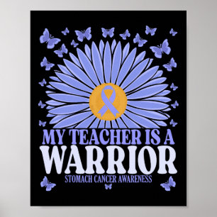 My Teacher Is A Warrior Stomach Cancer Awareness Poster
