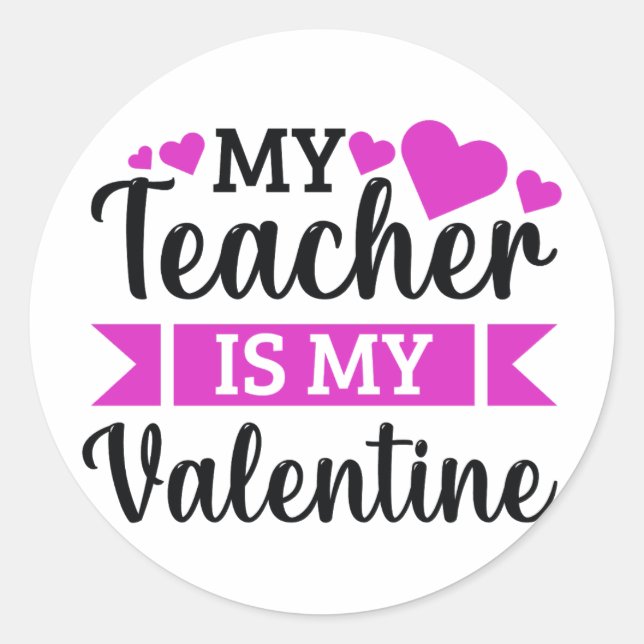 My teacher is my Valentine funny quote gift idea   Classic Round Sticker (Front)