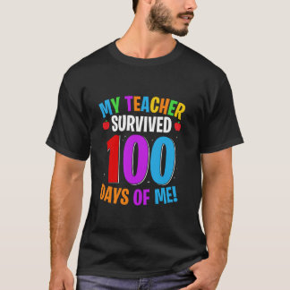 My Teacher Survived 100 Days Of Me 100 School Days T-Shirt