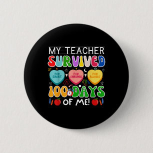 My Teacher Survived 100 Days Of Me 100th Day Of Sc 6 Cm Round Badge
