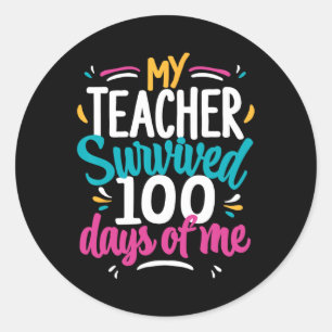 My Teacher Survived 100 Days Of Me 100th Day Of Sc Classic Round Sticker