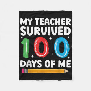 My Teacher Survived 100 Days Of Me 100th Day Of Sc Fleece Blanket
