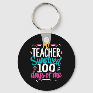 My Teacher Survived 100 Days Of Me 100th Day Of Sc Key Ring