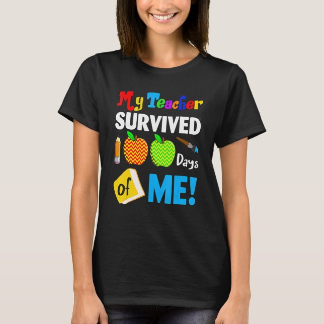 My Teacher Survived 100 Days Of Me 100th Day Party T-Shirt (Front)