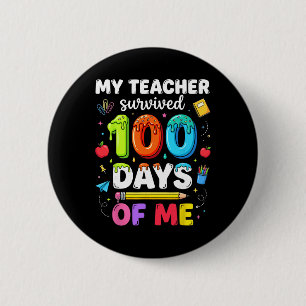 My Teacher Survived 100 Days Of Me 100th Days Of S 6 Cm Round Badge