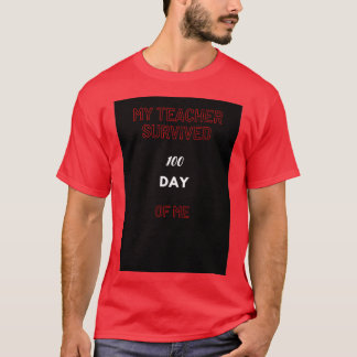 My teacher survived 100 days of me 15 T-Shirt
