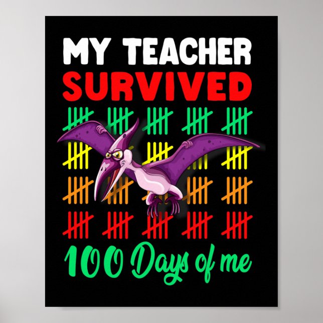 My Teacher Survived 100 Days of Me Dinosaur Pteros Poster (Front)