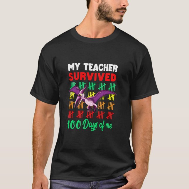 My Teacher Survived 100 Days Of Me Dinosaur Pteros T-Shirt (Front)