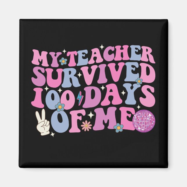 My Teacher Survived 100 Days Of Me Disco Groovy Magnet (Front)