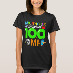 My Teacher Survived 100 Days Of Me For Students Ki T-Shirt