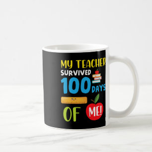 My Teacher Survived 100 Days Of Me Fun 100 Days Of Coffee Mug