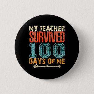 My Teacher Survived 100 Days Of Me Fun 100 School  6 Cm Round Badge