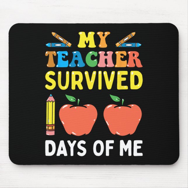 My Teacher Survived 100 Days Of Me Fun School  Mouse Mat (Front)