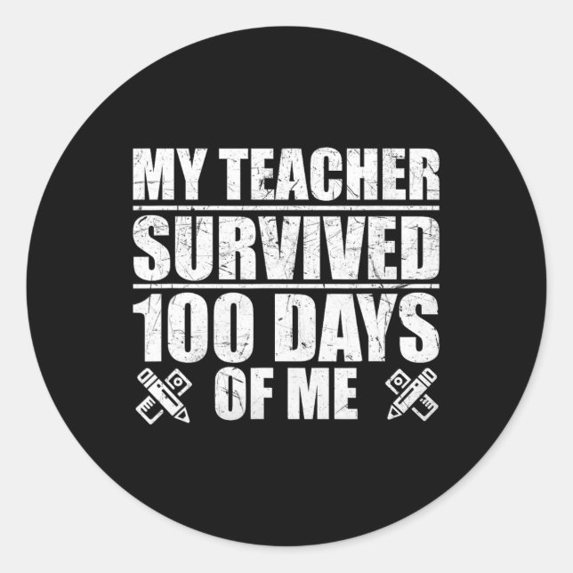 My Teacher Survived 100 Days Of Me Fun Student  Classic Round Sticker (Front)