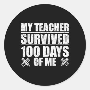 My Teacher Survived 100 Days Of Me Fun Student  Classic Round Sticker