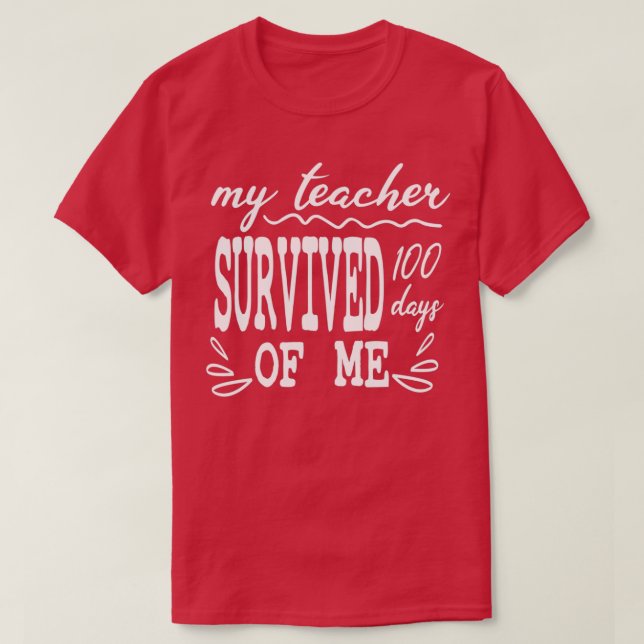 My Teacher Survived 100 Days Of Me Funny 100 Days  T-Shirt (Design Front)