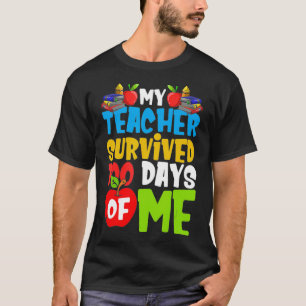 My Teacher Survived 100 Days Of Me Funny 100 Days T-Shirt