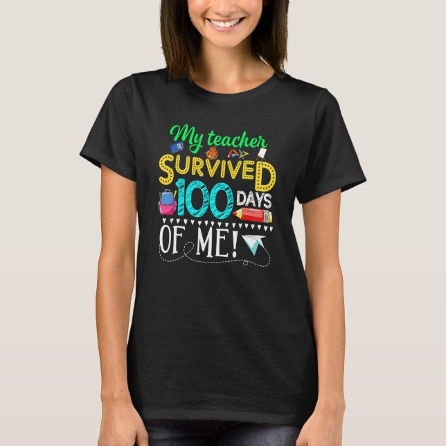 My Teacher Survived 100 Days Of Me Funny 100th Day T-Shirt (Front)