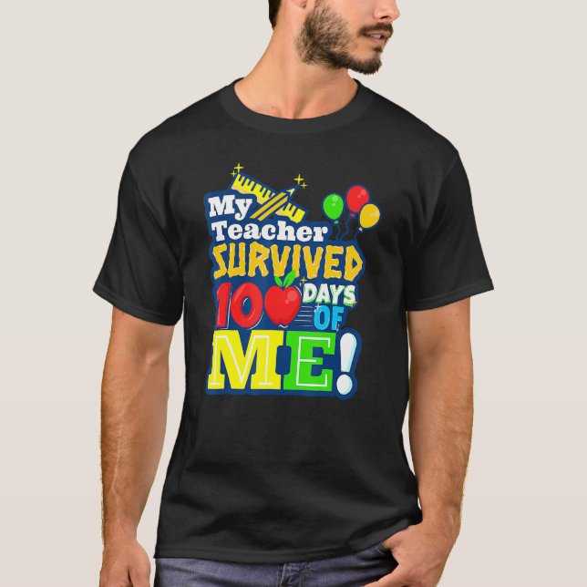 My Teacher Survived 100 Days Of Me Funny 100th Day T-Shirt (Front)