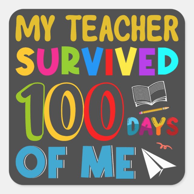 My Teacher Survived 100 Days of Me, Funny Quote Square Sticker (Front)