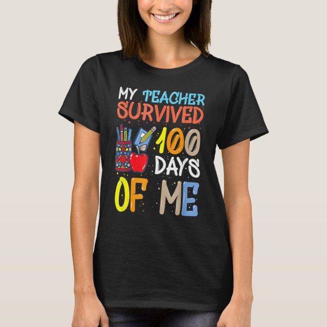 My Teacher Survived 100 Days Of Me Funny School Bo T-Shirt (Front)