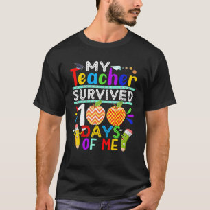 My Teacher Survived 100 Days Of Me Happy 100th Day T-Shirt