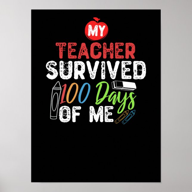 My Teacher Survived 100 Days Of Me Poster (Front)