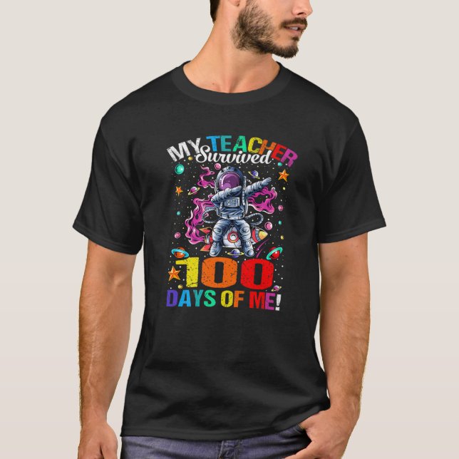 My Teacher Survived 100 Days Of Me Space Astronaut T-Shirt (Front)