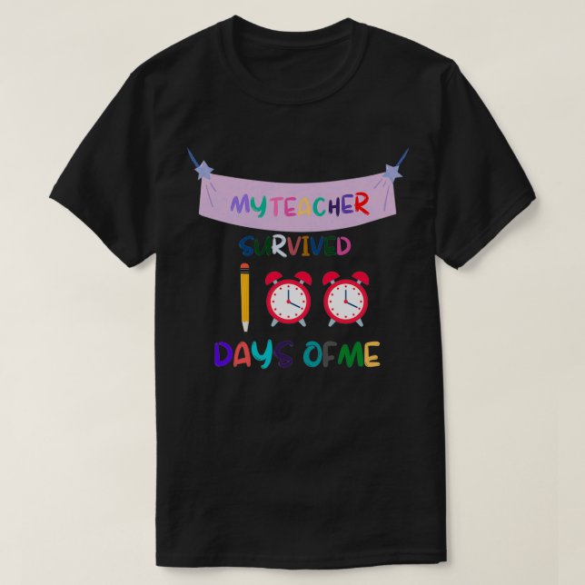 MY Teacher survived 100 days Of me T-Shirt (Design Front)