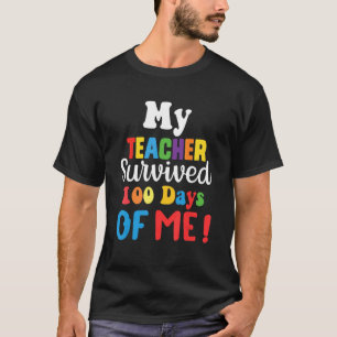My Teacher Survived 100 Days Of Me T-Shirt