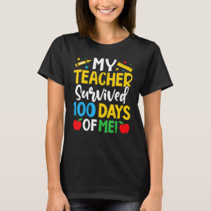 My Teacher Survived 100 Days Of Me Teacher Novelty T-Shirt