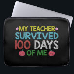 My Teacher Survived 100th Day Of Me School Laptop Sleeve<br><div class="desc">My Teacher Survived 100th Day Of Me School</div>
