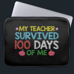 My Teacher Survived 100th Day Of Me School Laptop Sleeve<br><div class="desc">My Teacher Survived 100th Day Of Me School</div>