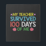 My Teacher Survived 100th Day Of Me School Notepad<br><div class="desc">My Teacher Survived 100th Day Of Me School</div>