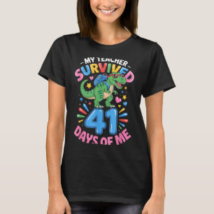 My Teacher Survived 41 Days Of Me 41st Days Of Sch T-Shirt