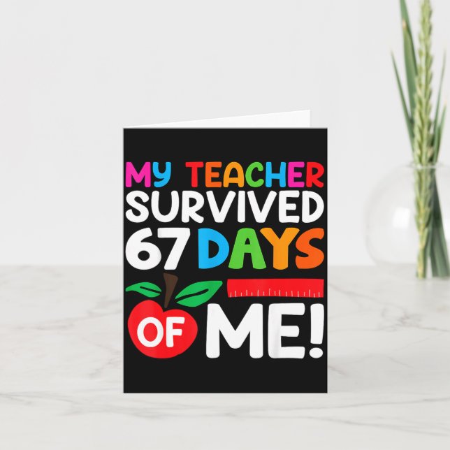 My Teacher Survived 67 Days Of Me Funny 100 Days O Card (Front)