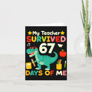 My Teacher Survived 67 Days Of Me Funny 100 Days O Card