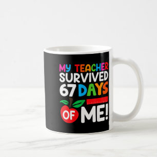 My Teacher Survived 67 Days Of Me Funny 100 Days O Coffee Mug