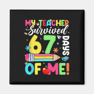 My Teacher Survived 67 Days Of Me Funny 100 Days O Magnet