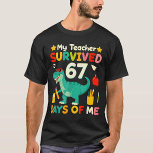 My Teacher Survived 67 Days Of Me Funny 100 Days O T-Shirt