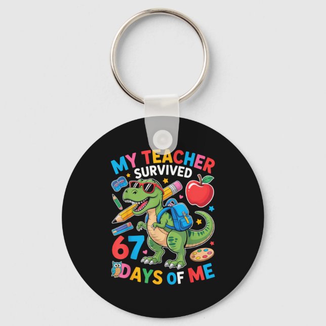 My Teacher Survived 67 Days Of Me Funny Dinosaur S Key Ring (Front)