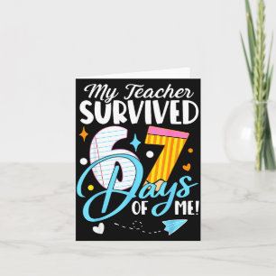 My Teacher Survived 67 Days Of Me Funny Six Seven  Card