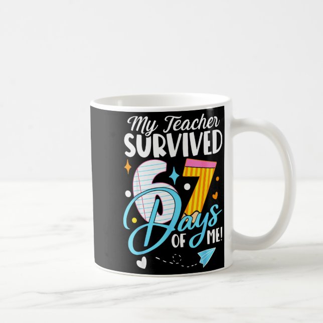 My Teacher Survived 67 Days Of Me Funny Six Seven  Coffee Mug (Right)