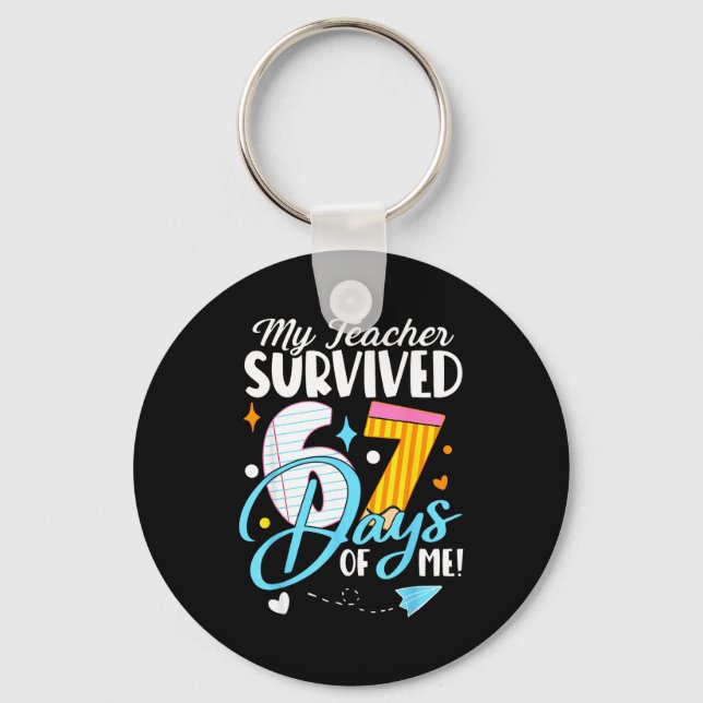 My Teacher Survived 67 Days Of Me Funny Six Seven  Key Ring (Front)