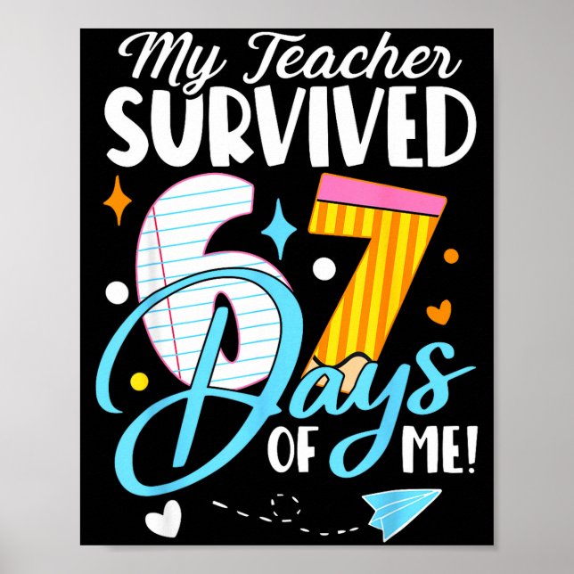 My Teacher Survived 67 Days Of Me Funny Six Seven  Poster (Front)