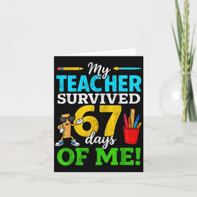 My Teacher Survived 67 Days Of Me Funny Students 6 Card (Front)
